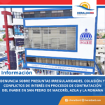 DENUNCIA SOBRE PRESUNTAS IRREGULARIDADES, COLUSIÓN Y CONFLICTOS DE INTERÉS EN PROCESOS DE CONTRATACIÓN DEL INABIE EN SAN PEDRO DE MACORÍS, AZUA y LA ROMANA